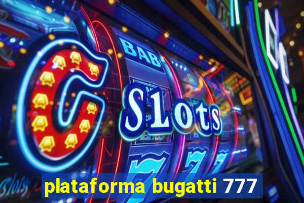 plataforma bugatti 777
