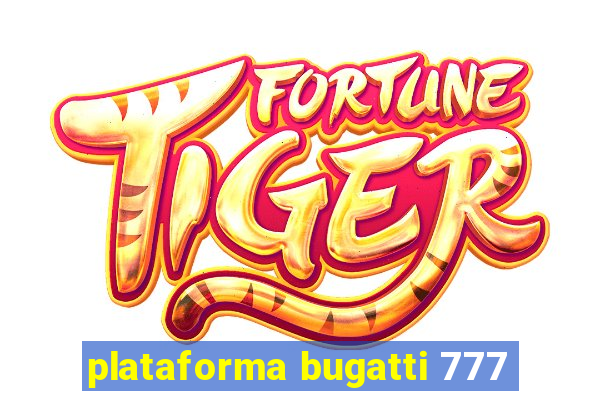 plataforma bugatti 777
