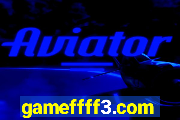 gameffff3.com