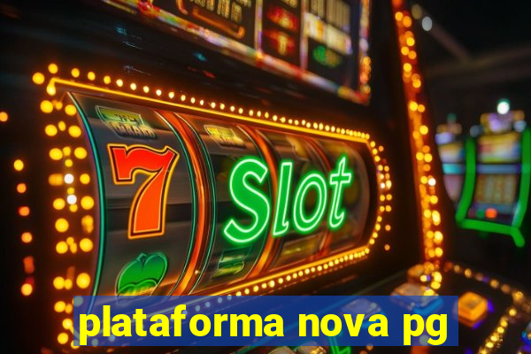 plataforma nova pg