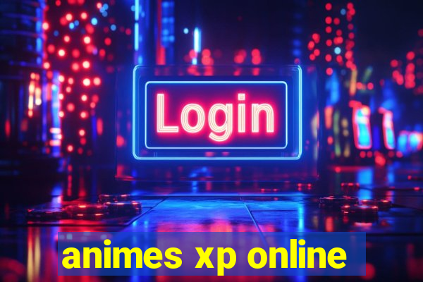 animes xp online