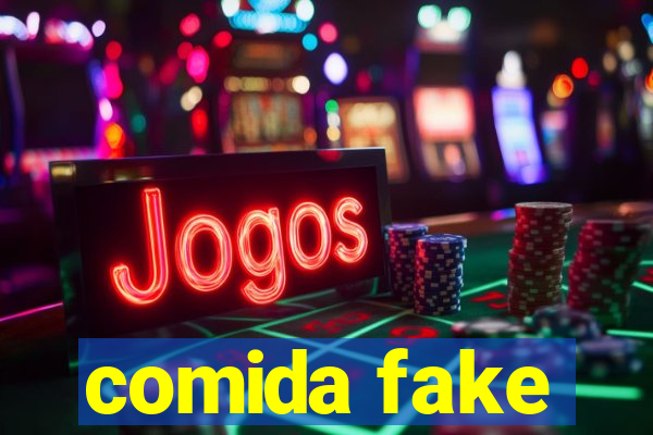 comida fake