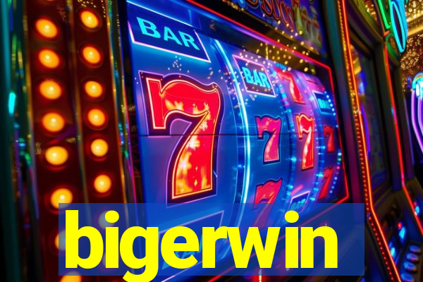 bigerwin
