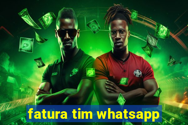 fatura tim whatsapp