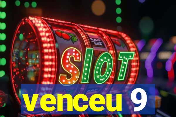 venceu 9