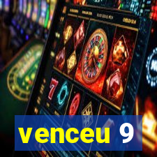 venceu 9
