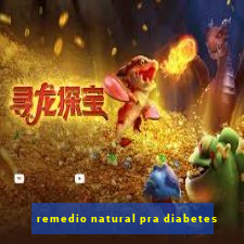 remedio natural pra diabetes