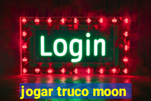 jogar truco moon
