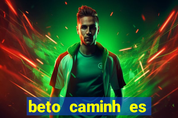 beto caminh es lajeado rs