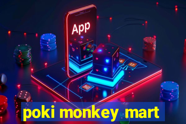 poki monkey mart