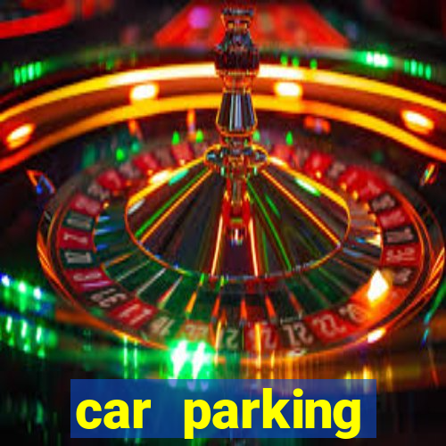 car parking dinheiro infinito e ouro infinito