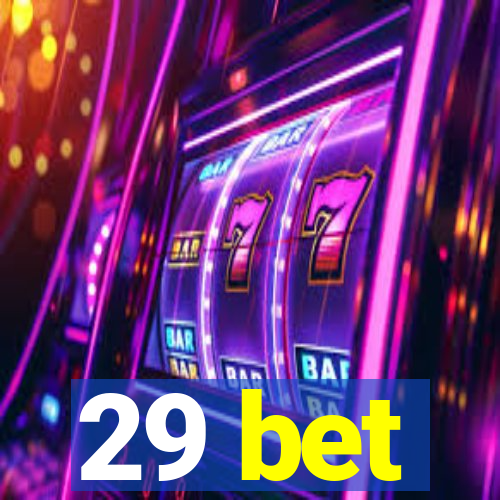 29 bet