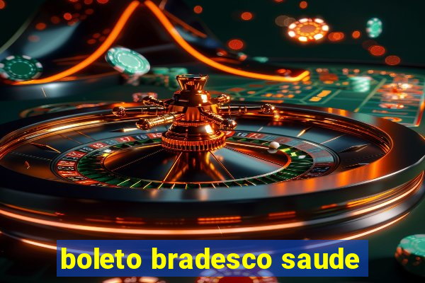 boleto bradesco saude