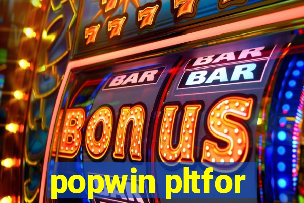 popwin pltfor