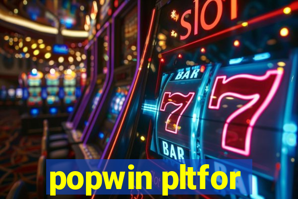 popwin pltfor