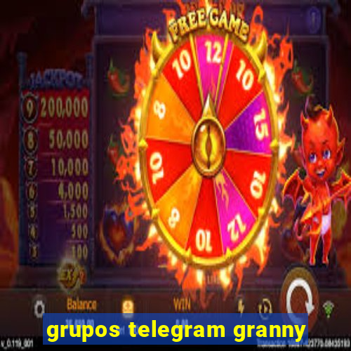 grupos telegram granny