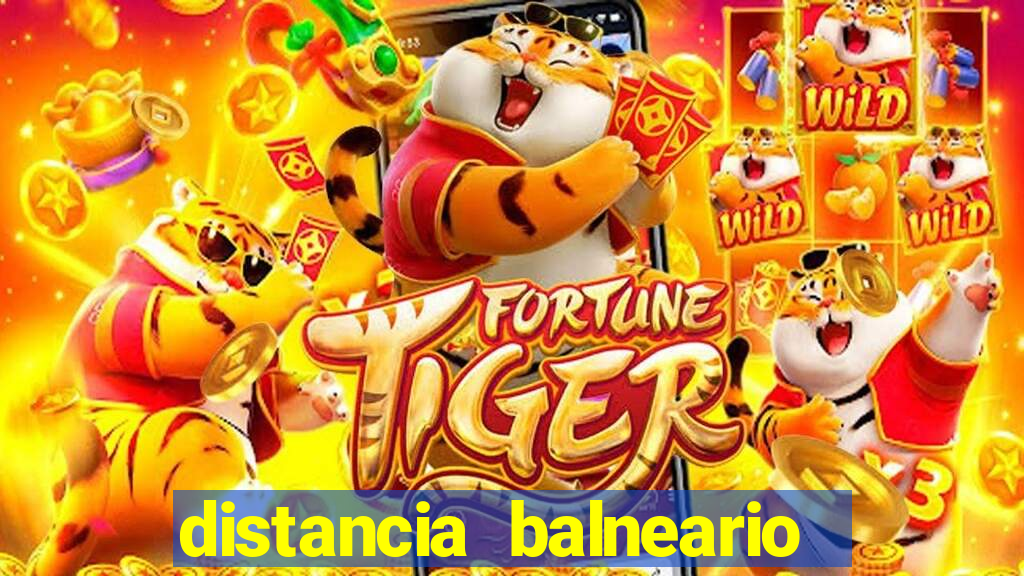 distancia balneario camboriu a beto carrero