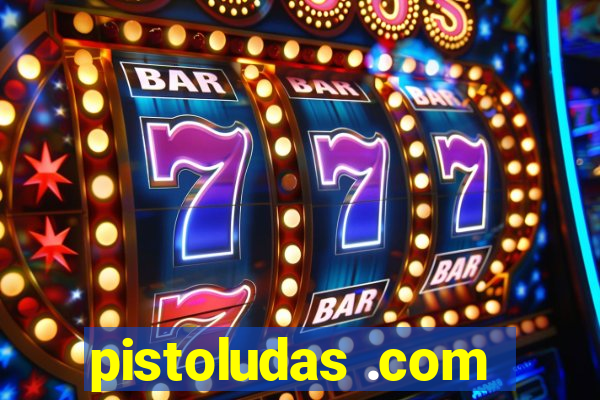 pistoludas .com