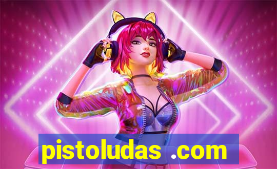 pistoludas .com