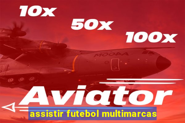 assistir futebol multimarcas