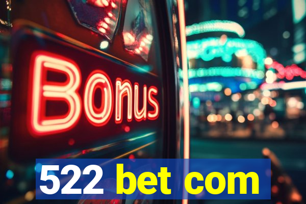 522 bet com