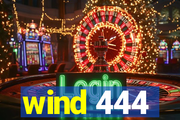 wind 444