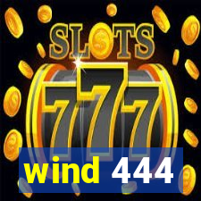 wind 444