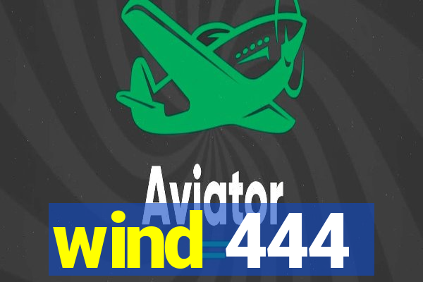 wind 444