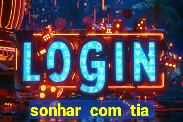 sonhar com tia falecida jogo do bicho