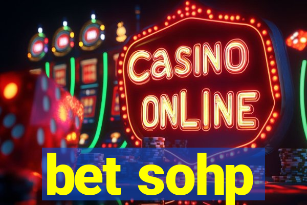 bet sohp