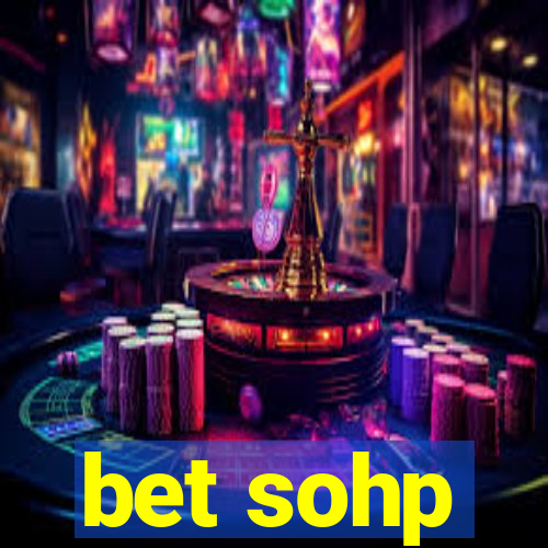bet sohp