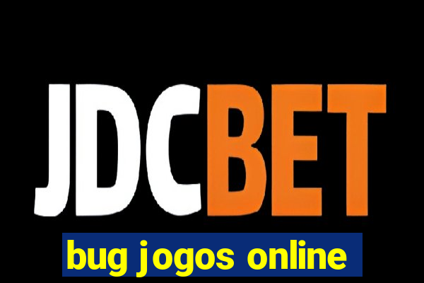 bug jogos online