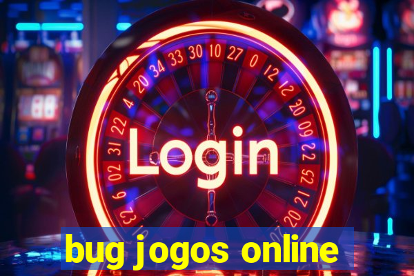 bug jogos online