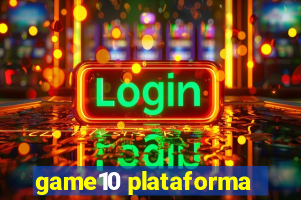 game10 plataforma