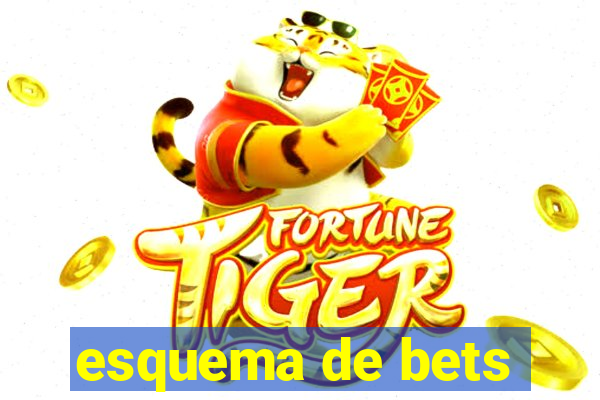 esquema de bets