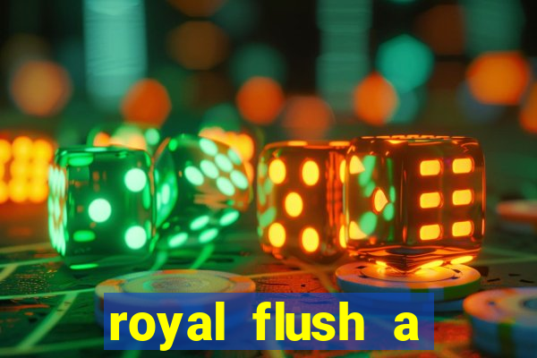 royal flush a maior jogada do poker