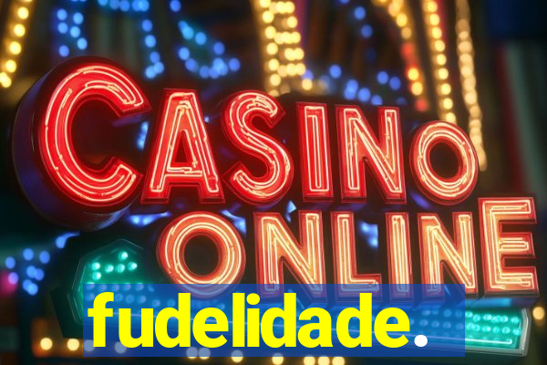fudelidade.