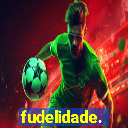 fudelidade.
