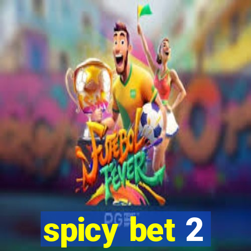 spicy bet 2