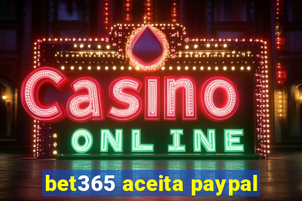 bet365 aceita paypal