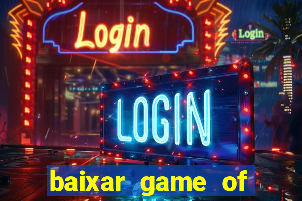 baixar game of thrones drive