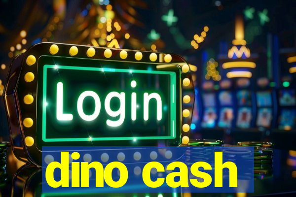dino cash
