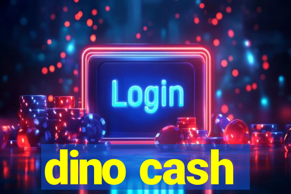 dino cash