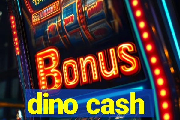 dino cash