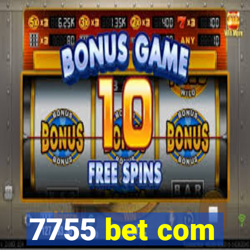7755 bet com