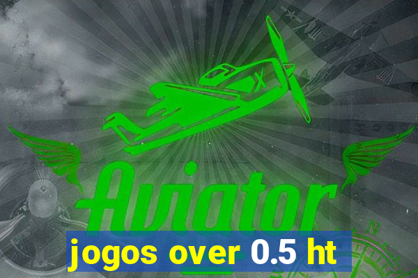 jogos over 0.5 ht
