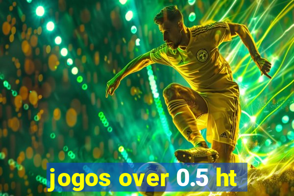 jogos over 0.5 ht