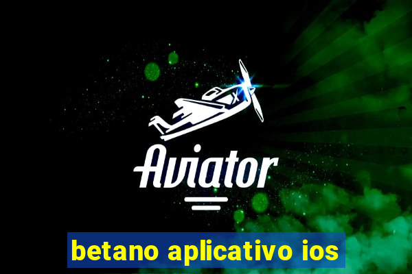 betano aplicativo ios
