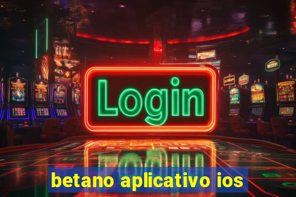 betano aplicativo ios