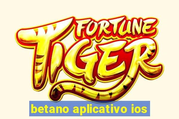 betano aplicativo ios